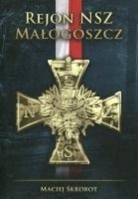 Rejon NSZ Małogoszcz - Maciej Skrobot