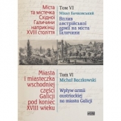 Miasta i miasteczka wschodniej cześci Galicji pod koniec XVIII wieku. Tom 6 - Opracowanie zbiorowe