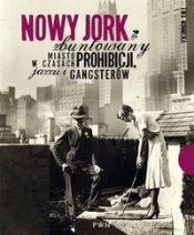 Nowy Jork zbuntowany. Miasto w czasach prohibicji, jazzu i gangsterów - Winnicka Ewa