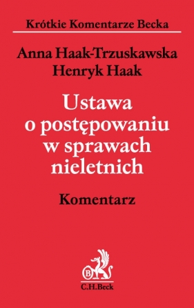 Ustawa o postępowaniu w sprawach nieletnich Komentarz - Haak-Trzuskawska Anna, Haak Henryk<br />