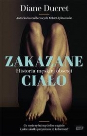 Zakazane ciało. Historia męskiej obsesji