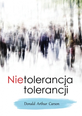 Nietolerancja tolerancji - Donald Arthur Carson