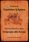 Sympozjon albo Kronia  Julian Flawiusz Klaudiusz