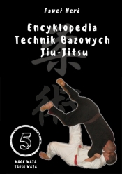 Encyklopedia technik bazowych Jiu-Jitsu Tom 5 - Nerć Paweł