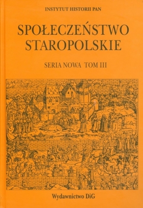 Społeczeństwo staropolskie Tom 3 - <br />