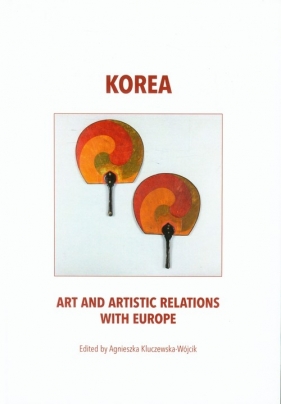 Korea art and artistic relations with Europe - Kluczewska-Wójcik Agnieszka