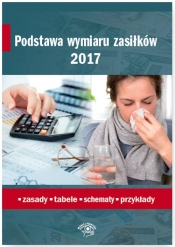 Podstawa wymiaru zasiłków 2017 - Renata Tonder, Agnieszka Ślązak
