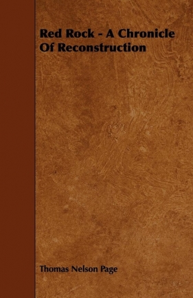 Red Rock - A Chronicle of Reconstruction - Page Thomas Nelson