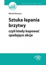 Sztuka łapania brzytwy czyli kiedy kupować spadające akcje Pietrzyca Michał, Stawiarski Bartosz