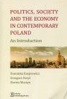 Politics Society and the economy in contemporary Poland An Introduction Kasprowicz Dominika, Foryś Grzegorz, Murzyn Dorota
