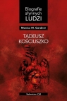 Biografie słynnych ludzi. Tadeusz Kościuszko Monica M. Gardner