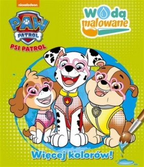 Psi Patrol Więcej kolorów - Wodą Malowane - Opracowanie zbiorowe
