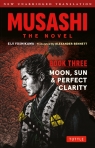 Musashi. The Novel. Book Three. Moon, Sun & Perfect Clarity Eiji Yoshikawa