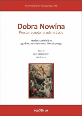 Dobra Nowina. Prosta recepta na udane życie T.4 - Przemysław Krakowczyk