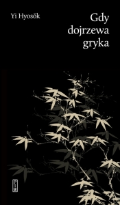 Gdy dojrzewa gryka - Yi Hyoseok