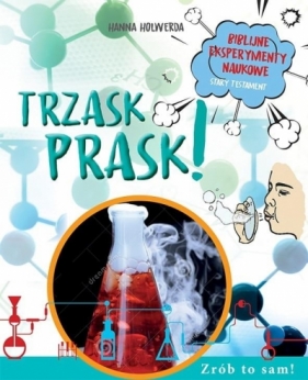 Trzask prask! Biblijne eksperymenty naukowe - Opracowanie zbiorowe