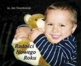 Radości Nowego Roku - Ks. Jan Twardowski