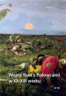 Wojny Rusi z Połowcami w XI-XIII wieku Jakub Juszyński