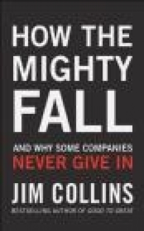 How the Mighty Fall James Collins, Jim Collins, J Collins