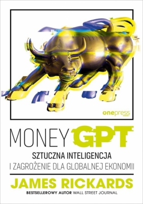 MoneyGPT. Sztuczna inteligencja i zagrożenie dla.. - James Rickards