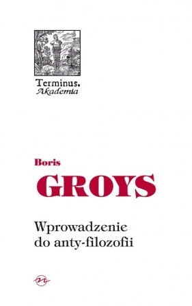 Wprowadzenie do anty-filozofii - Groys Boris