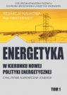 Energetyka w kierunku nowej polityki energetycznej t.1 Praca zbiorowa