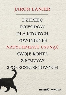 Dziesięć powodów, dla których powinieneś natychmiast usunąć swoje konta z mediów społecznościowych - Jaron Lanier
