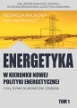 Energetyka w kierunku nowej polityki energetycznej t.1 - Opracowanie zbiorowe