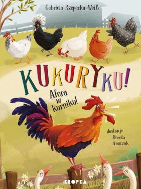 Kukuryku! Afera w kurniku! - Gabriela Rzepecka-Weiss