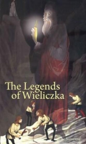 The legends of Wieliczka - Iwański Zbigniew<br />