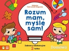 Domowa akademia 2-latek. Rozum mam - myśle sam! - Elżbieta Pietruczuk-Bogucka
