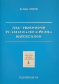 Mały Przewodnik po Katechiźmie Kościoła Katol. - Janusz Królikowski