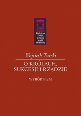 O królach, sukcesji i rządzie - Wojciech Turski