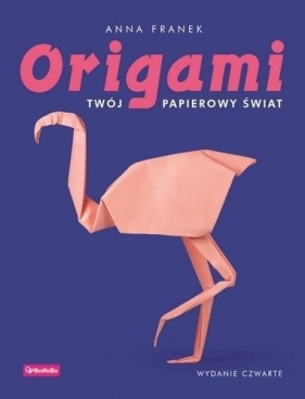 Origami Twój papierowy świat w.4 - Anna Franek