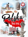 Polska Nasz kraj Agnieszka Nożyńska-Demianiuk