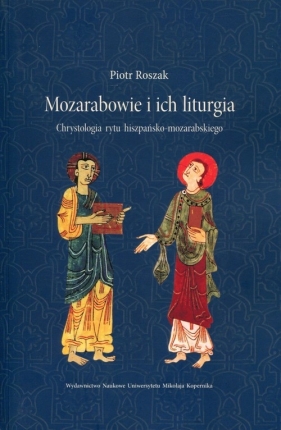 Mozarabowie i ich liturgia - Roszak Piotr