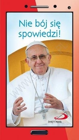 Nie bój się spowiedzi! Papież Franciszek
