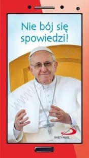 Nie bój się spowiedzi! - Papież Franciszek