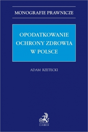 Opodatkowanie ochrony zdrowia w Polsce - Adam Rzetecki