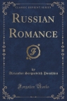 Russian Romance (Classic Reprint) Poushkin Alexander Serguevitch