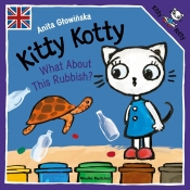 Kitty Kotty. What About This Rubbish? - Głowińska Anita