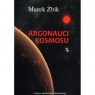 Argonauci Kosmosu Marek Żbik