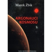 Argonauci Kosmosu - Marek Żbik