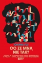 Co ze mną nie tak? O życiu w dysfunkcyjnym domu, środowisku, w Polsce i o tym, jak sobie z tym (nie)radzimy. - Joanna Flis