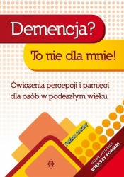 Demencja? To nie dla mnie! Poziom trudny Ćwiczenia - Opracowanie zbiorowe