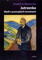 Jutrzenka. Myśli o przesądach moralnych - Friedrich Nietzsche