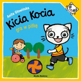 Kicia Kocia gra w piłkę. Kicja Kocia - Anita Głowińska