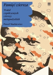 Pamięć wiersza. Wokół współczesnych wierszy.. - Paweł Mackiewicz