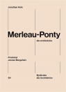 Merleau-Ponty dla architektów Jonathan Hale