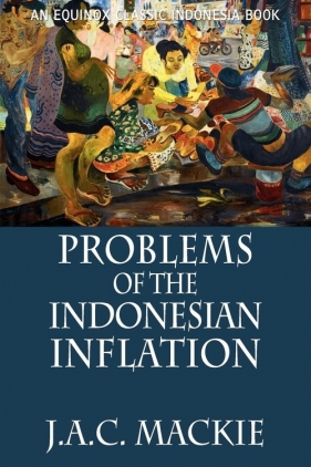 Problems of the Indonesian Inflation - Mackie J.A.C